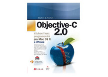 Objective-C 2.0 Výukový kurz programování pro Mac OS X a iPhone Objective-C 2.0 Výukový kurz programování pro Mac OS X a iPhone
