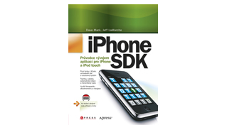Kniha iPhone SDK Průvodce vývojem aplikací pro iPhone a iPod touch Kniha iPhone SDK Průvodce vývojem aplikací pro iPhone a iPod touch